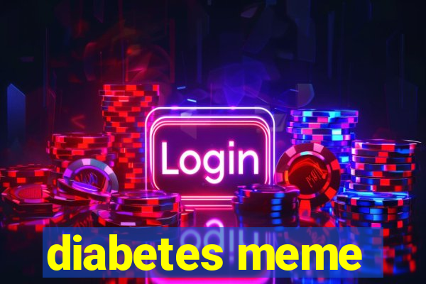 diabetes meme